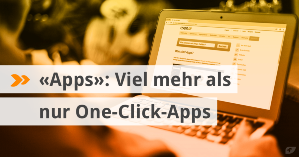 «Apps»: Mehr als nur One-Click-Apps