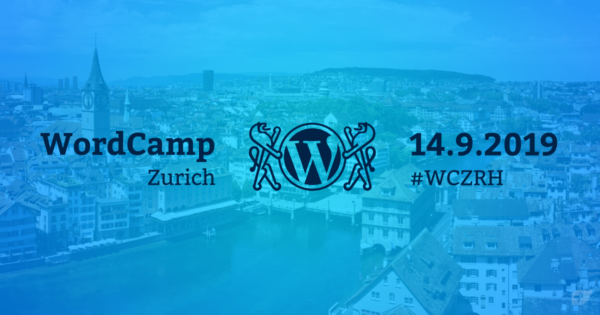 WordCamp Zürich 2019: Die Schweizer WordPress-Gemeinde trifft sich