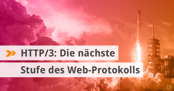 HTTP/3: Die nächste Stufe des Web-Protokolls ist gezündet.